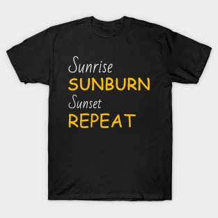 sunrise sunburn sunset repeat T-Shirt